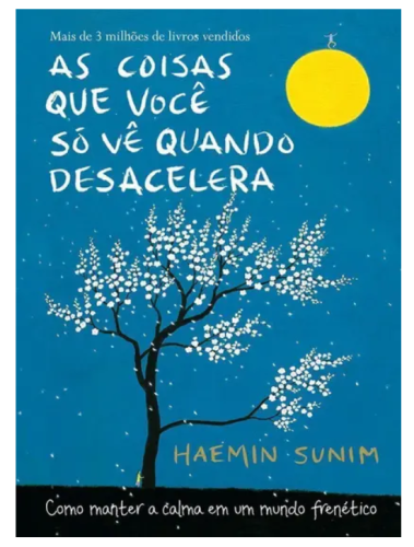 Livro As Coisas Que Você Só Vê Quando Desacelera Haemin Sunim