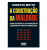 Livro – A construção da maldade – Como ocorreu a destruição da segurança pública brasileira
