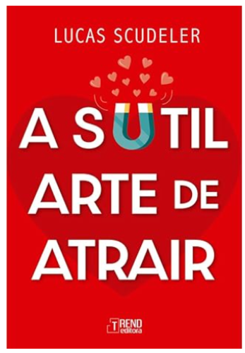 A sutil arte de atrair