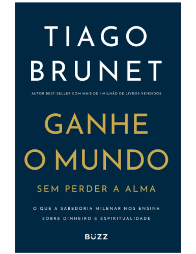 Ganhe O Mundo Sem Perder A Alma Tiago Brunet Mole 2025