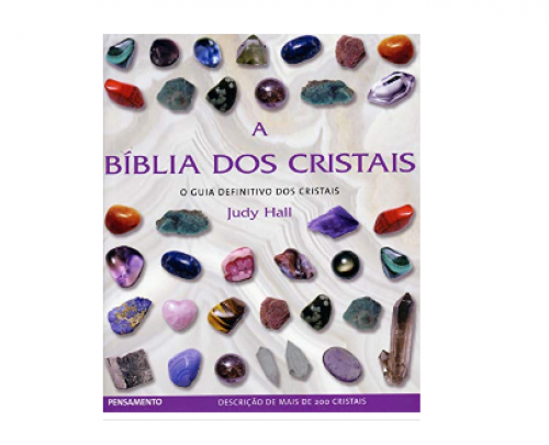 A Bíblia dos Cristais – Vol. 1: O Guia Definitivo dos Cristais