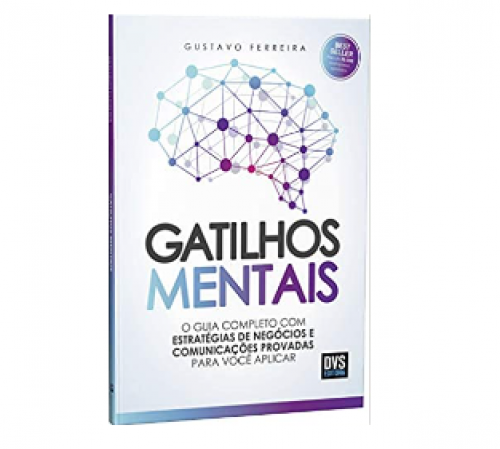 Gatilhos Mentais: O Guia Completo com Estratégias de Negócios e Comunicações Provadas Para Você Aplicar