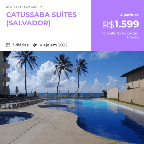 Pacote Catussaba Suítes (Salvador) – 2022
